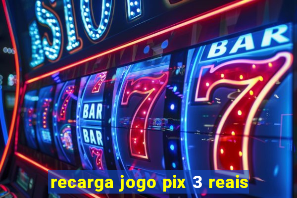 recarga jogo pix 3 reais